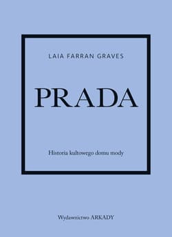 Prada Historia kultowego domu mody - Laia Farran-Graves