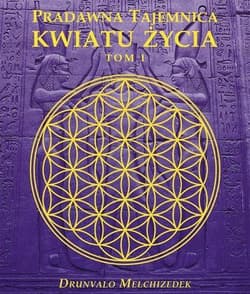 Pradawna tajemnica Kwiatu Życia Tom 1 - Drunvalo Melchizedek