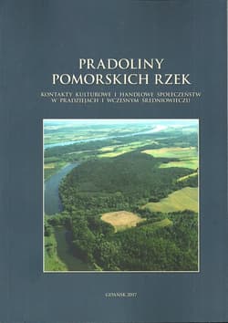 Pradoliny pomorskich rzek Kontakty kulturowe i handlowe społeczeństw w pradziejach i wczesnym średniowieczu