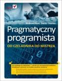 Pragmatyczny programista. Od czeladnika do mistrza - Andrew Hunt, Thomas David