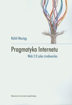 Pragmatyka internetu Web 2.0 jako środowisko - Rafał Maciąg