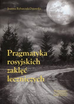 Pragmatyka rosyjskich zaklęć leczniczych - Joanna Rybarczyk-Dyjewska