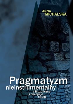 Pragmatyzm nieinstrumentalny a filozoficzne koncepcje nauki
