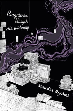 Pragnienia T.1 Pragnienia, których nie widzimy - Klaudia Rychel