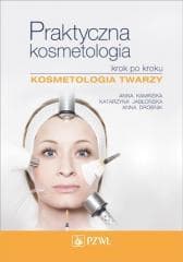 Praktyczna kosmetologia krok po kroku - Anna Kamińska, Katarzyna Jabłońska, Anna Drobnik