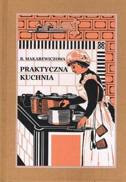 Praktyczna Kuchnia - Róża Makarewiczowa