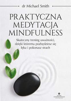 Praktyczna medytacja mindfulness - Michael Smith