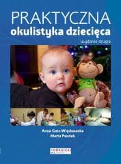 Praktyczna okulistyka dziecięca w.2 - Gotz-Więckowska Anna,  Pawlak Marta