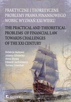 Praktyczne i teoretyczne problemy prawa finansowego wobec wyzwań XXI wieku
