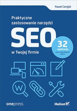 Praktyczne zastosowanie narzędzi SEO w Twojej firmie - ebook - Paweł Cengiel