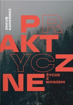 Praktyczne życie z Bogiem - Jakub Kamiński