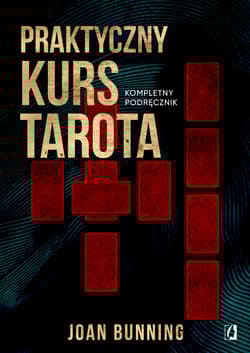 Praktyczny kurs Tarota. Kompletny podręcznik dla każdego - Joan Bunning