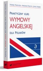 Praktyczny kurs wymowy angielskiej dla Polaków - Janusz Arabski, Arkadiusz Rojc, Andrzej Porzuczek