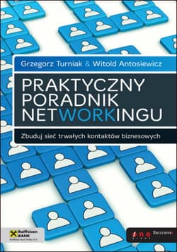 Praktyczny poradnik networkingu. Zbuduj sieć trwałych kontaktów biznesowych - ebook - Turniak Grzegorz, Antosiewicz Witold