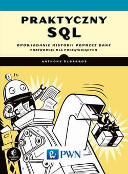 Praktyczny SQL Opowiadanie historii przez dane – przewodnik dla początkujących - Anthony DeBarros