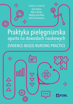Praktyka pielęgniarska oparta na dowodach... - Kobos Ewa, Maria Kózka,  Bała Małgorzata, Zofia Si