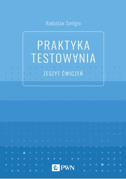 Praktyka testowania. Zeszyt ćwiczeń - Radosław Smilgin