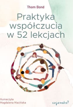 Praktyka współczucia w 52 lekcjach - Thom Bond