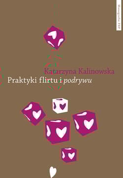 Praktyki flirtu i podrywu Studium z mikrosocjologii emocji