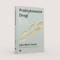 Praktykowanie Drogi - Comer John Mark