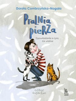 Pralnia pierza Opowiadania o tym, co ważne - Combrzyńska-Nogala Dorota