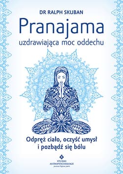 Pranajama uzdrawiająca moc oddechu