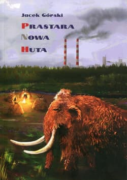 Prastara Nowa Huta - Jacek Górski
