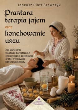 Prastara terapia jajem oraz konchowanie uszu - Szewczyk Tadeusz Piotr