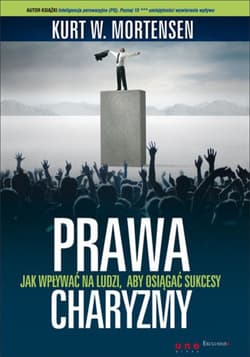 Prawa charyzmy. Jak wpływać na ludzi, aby osiągać sukcesy - ebook - Kurt W. Mortensen