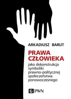 Prawa człowieka jako dekonstrukcja symboliki prawno-politycznej społeczeństwa ponowoczesnego