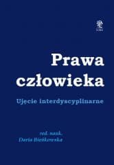 Prawa człowieka. Ujęcie dyscyplinarne - Bieńkowska Daria