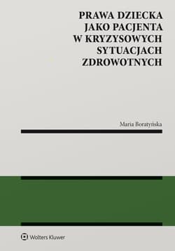 Prawa dziecka jako pacjenta w kryzysowych sytuacjach zdrowotnych - Maria Boratyńska