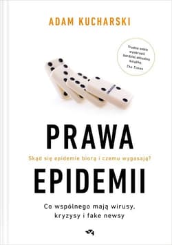 Prawa epidemii Skąd się epidemie biorą i czemu wygasają? - Adam Kucharski