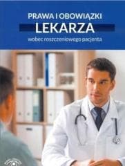 Prawa i obowiązki lekarza wobec roszczeniowego... - Praca zbiorowa