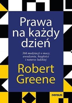 Prawa na każdy dzień. 366 medytacji o mocy, uwodzeniu, biegłości i naturze ludzkiej - Robert Greene, Robert W. Greene