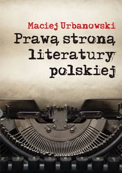 Prawą stroną literatury polskiej Szkice i portrety - Maciej Urbanowski