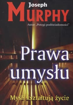Prawa umysłu.Myśli kształtują życie - Joseph Murphy