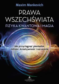 Prawa wszechświata Fizyka kwantowa i magia - Maxim Manchevich