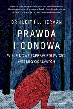 Prawda i odnowa. Wizje nowej sprawiedliwości według ocalałych - Judith Herman