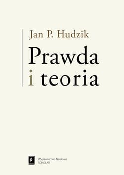 Prawda i teoria - Hudzik Jan P.