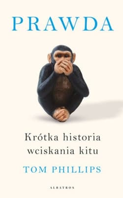 Prawda Krótka historia wciskania kitu - Tom Philips