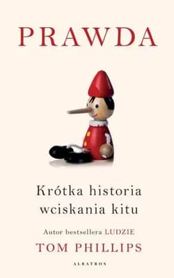 Prawda Krótka historia wciskania kitu - Tom Phillips