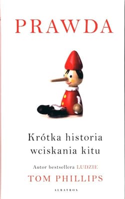 Prawda Krótka historia wciskania kitu - Tom Phillips