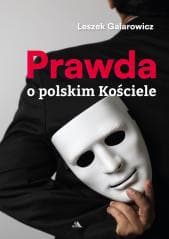 Prawda o polskim Kościele - Leszek Galarowicz