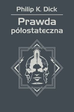 Prawda półostateczna - ebook - Philip K. Dick