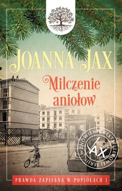 Prawda zapisana w popiołach. Tom 1: Milczenie aniołów Milczenie aniołów - Joanna  Jax