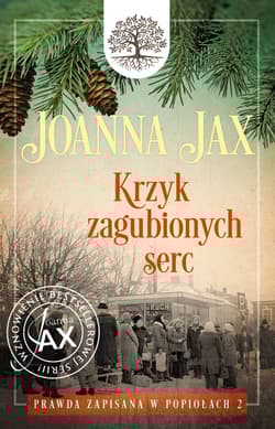 Prawda zapisana w popiołach Tom 2 Krzyk zagubionych serc - Joanna  Jax