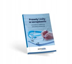 Prawdy i mity w zarządzaniu prywatną i publiczną placówką medyczną - Praca zbiorowa