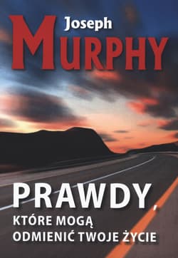 Prawdy które mogą odmienić twoje życie - Joseph Murphy