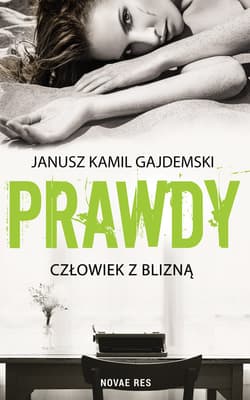 Prawdy Tom 1 Człowiek z blizną - Gajdemski Janusz Kamil
